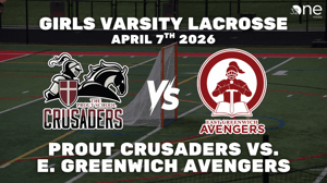 Prout Girls Lacrosse vs East Greenwich, 04-07-2026