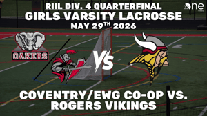 Coventry/Exeter-West Greenwich Girls Lacrosse vs Rogers, 05-29-2026