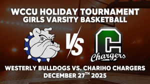 WCCU Tournament: Girls Basketball | Westerly Bulldogs vs. Chariho Chargers | December 27, 2025