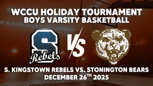 WCCU Tournament: Boys Basketball | S. Kingstown Rebels vs. Stonington Bears | December 26, 2025
